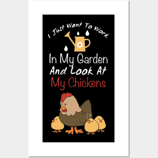 I Just Want To Work In My Garden And Look At My Chickens trending gift idea - christmas gifts Posters and Art